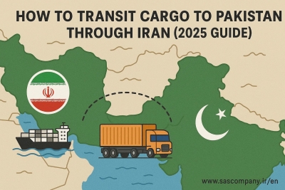 How to Transit Cargo to Pakistan Through Iran (2025 Guide)